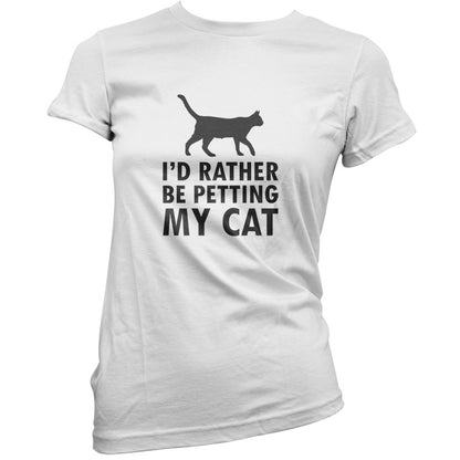 I'd Rather Be Petting My Cat T Shirt