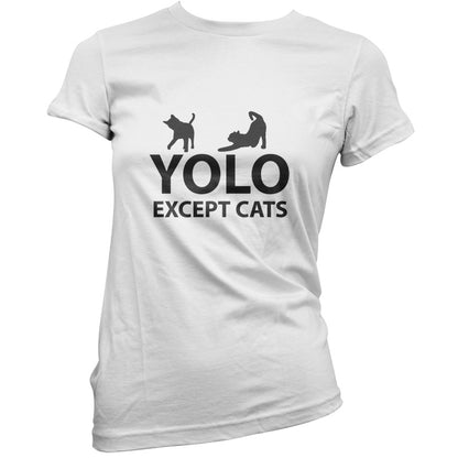 Yolo Except Cats T Shirt