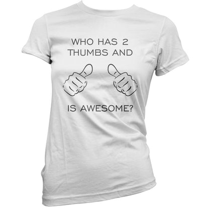 Who Has 2 Thumbs And Is Awesome T Shirt