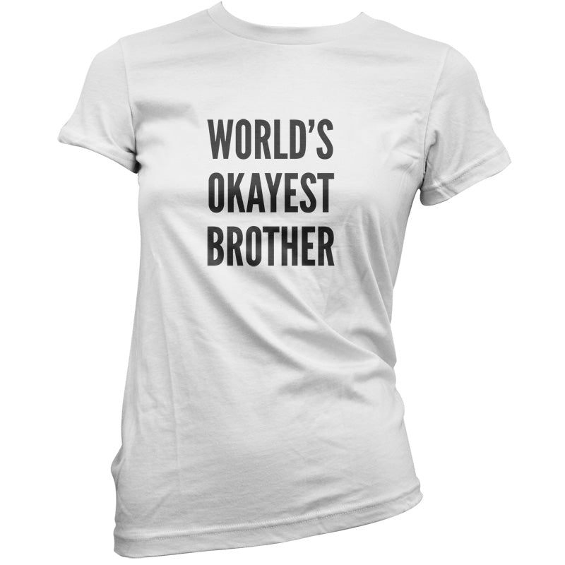 World's Okayest Brother T Shirt