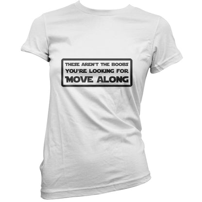 Not The Boobs You're Looking For T Shirt