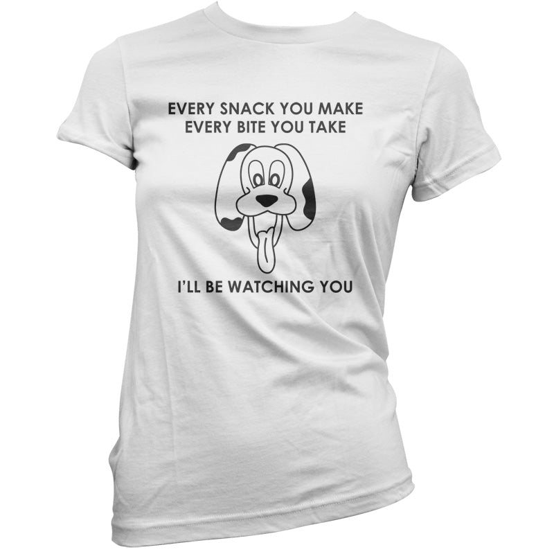 Every Snack You Make Every Bite You Take T Shirt