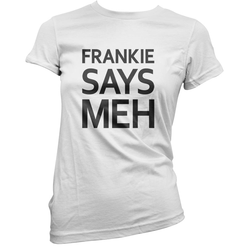 Frankie Says Meh T Shirt