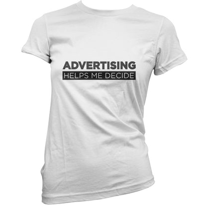 Advertising Helps Me Decide T Shirt