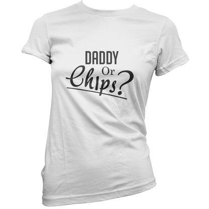 Daddy or Chips T Shirt