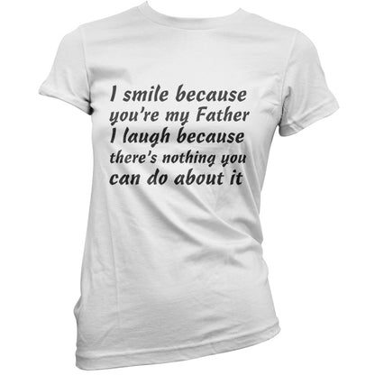 I Smile Because You're My Father T Shirt