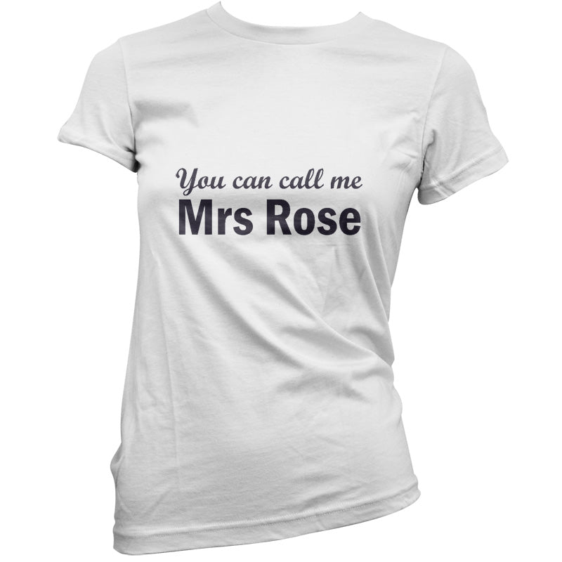 You Can Call Me Mrs Rose T Shirt