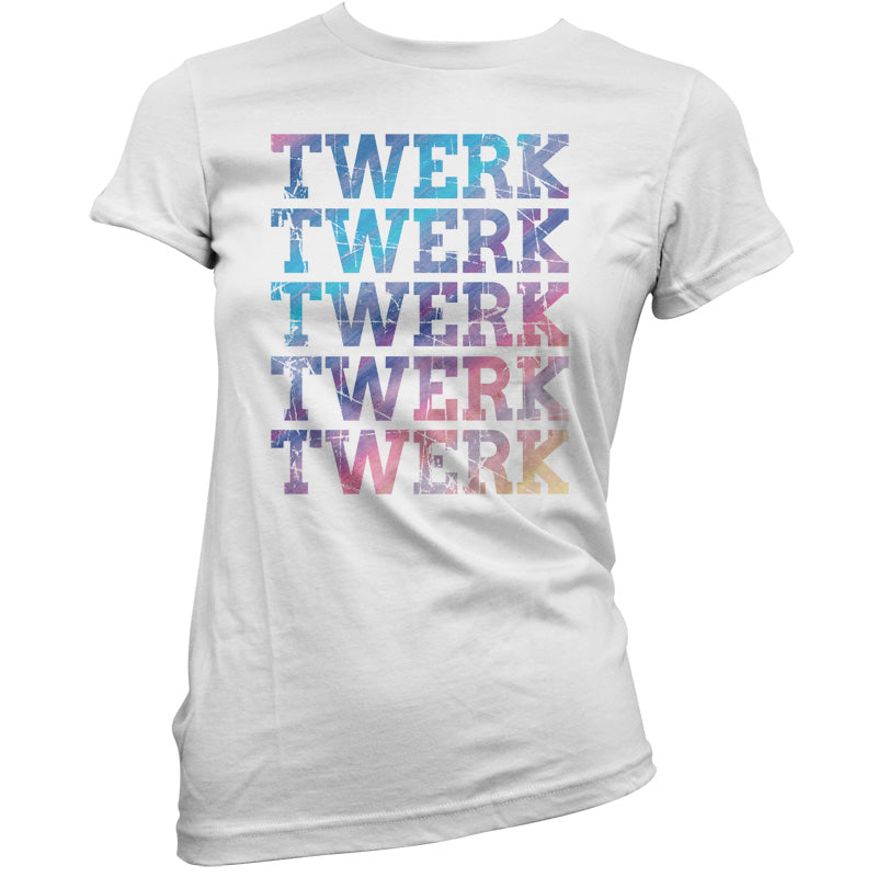 Twerk Twerk Twerk T Shirt