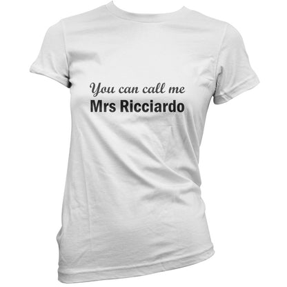 You Can Call Me Mrs Ricciardo T Shirt