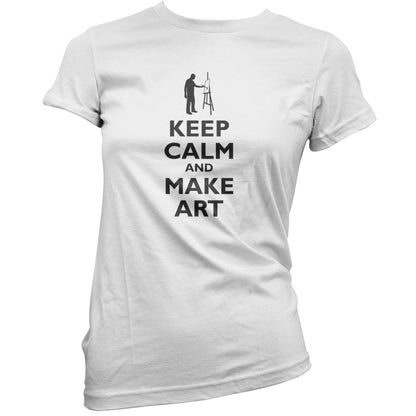 Keep Calm and Make Art T Shirt