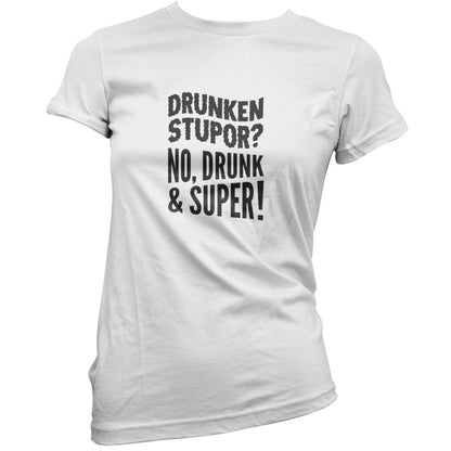 Drunken Stupor No Drunk & Super  T Shirt