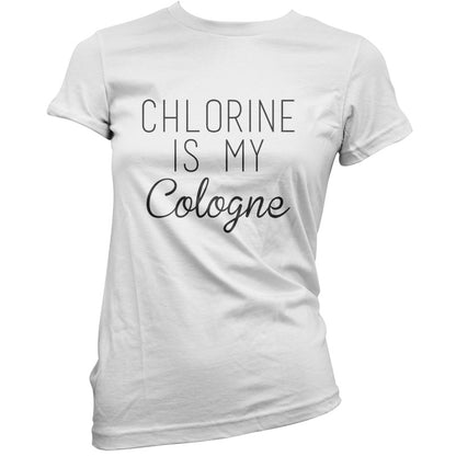 Chlorine Is My Cologne T Shirt