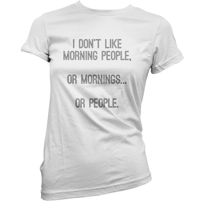 I Don't Like Morning People, Or Mornings T Shirt