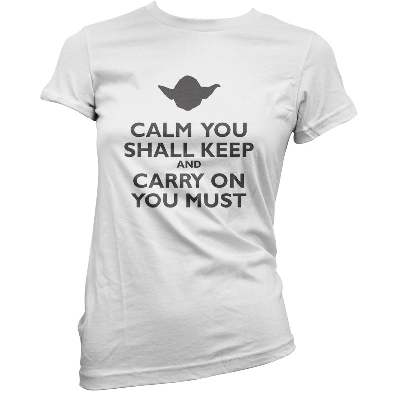 Calm You Shall Keep And Carry On You Must T Shirt