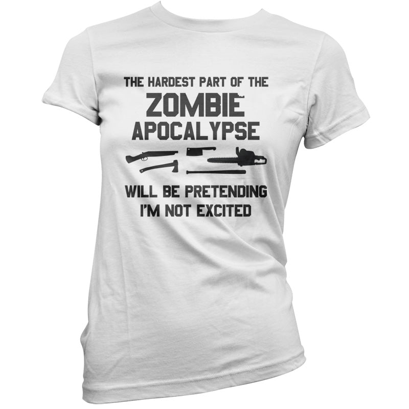 The Hardest Part Of The Zombie Apocalypse T Shirt