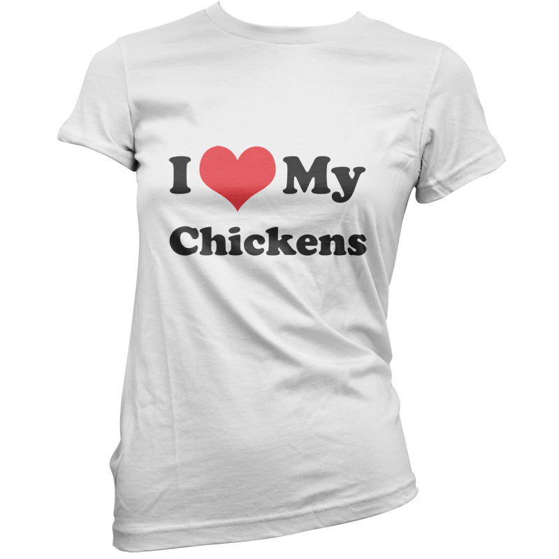 I Love My Chickens T Shirt