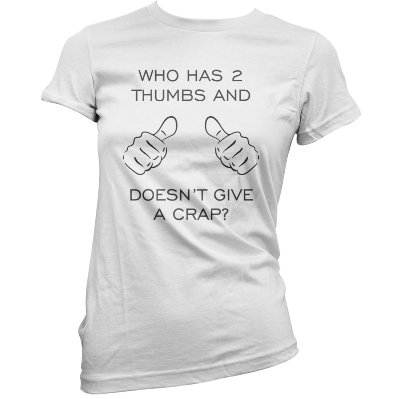 Who Has 2 Thumbs And Doesnt Give A Crap T Shirt