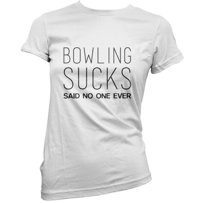 Bowling Sucks Said No One Ever T Shirt