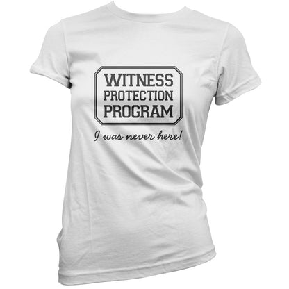 Witness Protection Program I Was Never Here! T Shirt