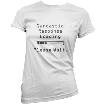 Sarcastic Response Loading.. Please Wait T Shirt