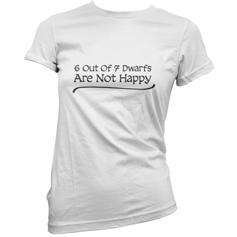 6 Out Of 7 dwarfs Are Not Happy T Shirt