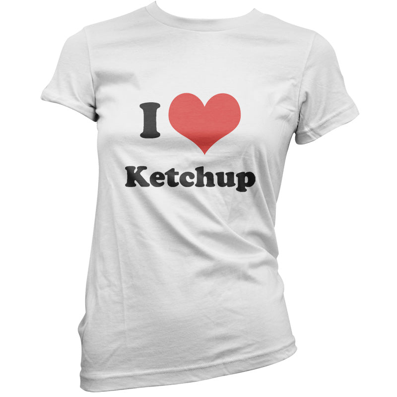 I Love Ketchup T Shirt