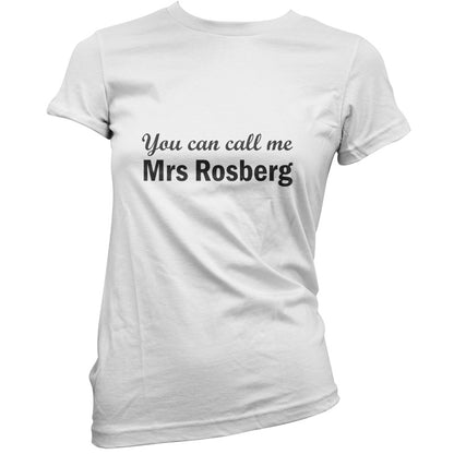 You Can Call Me Mrs Rosberg T Shirt