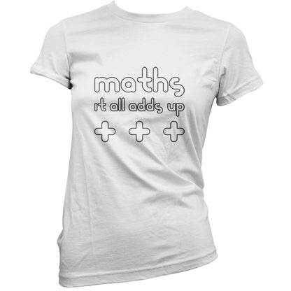 Maths It All Adds Up T Shirt