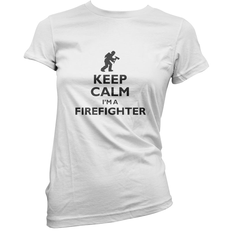 Keep Calm I'm A Firefighter T Shirt