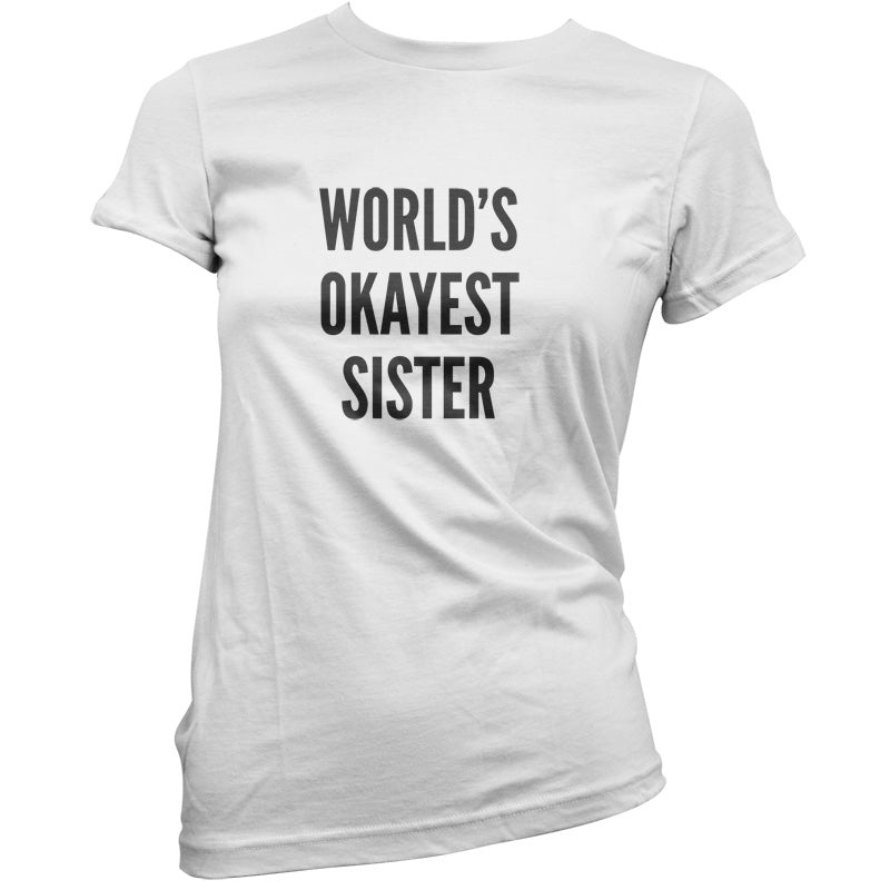 World's Okayest Sister T Shirt