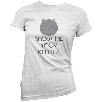 Show Me Your Kitties T Shirt