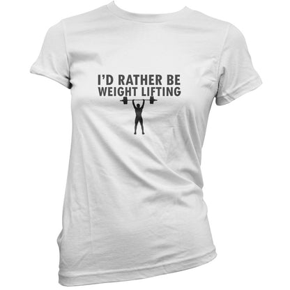 I'd Rather Be Weightlifting T Shirt