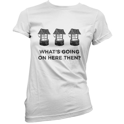 Well Well Well (Whats going on here then) T Shirt