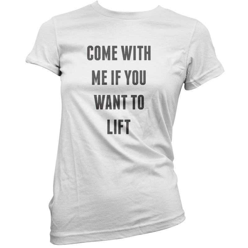 Come With Me If You Want To Lift T Shirt