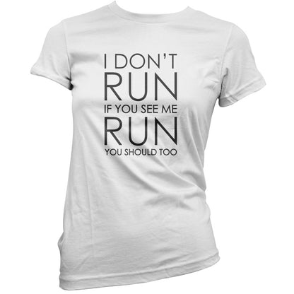 I Don't Run If You See Me Run You Should Too T Shirt