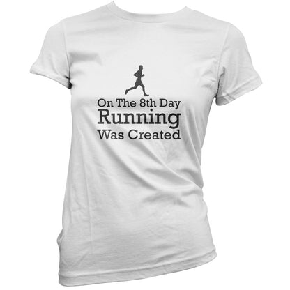 On The 8th Day Running Was Created T Shirt