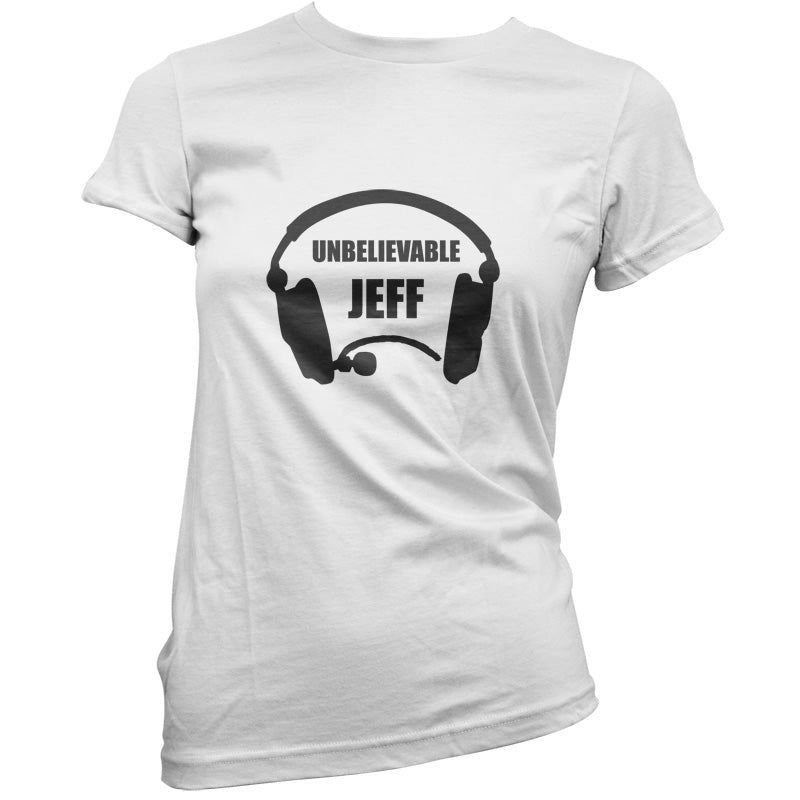 Unbelievable Jeff T Shirt