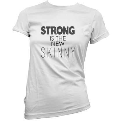 Strong Is The New Skinny T Shirt