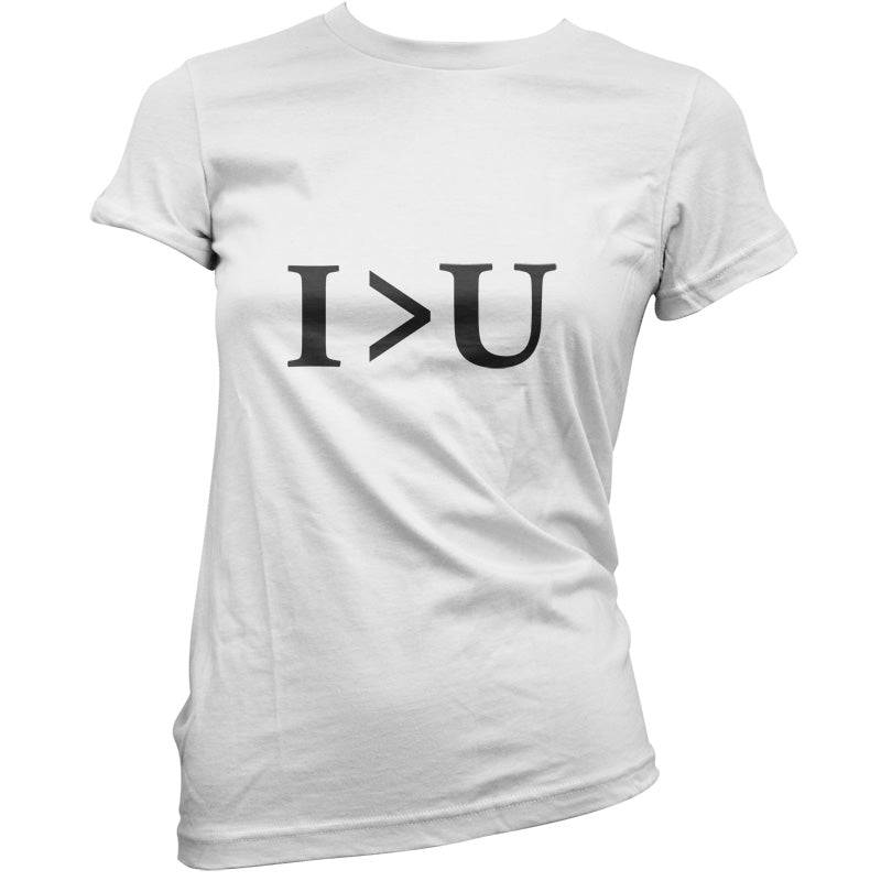 I Greater Than U T Shirt