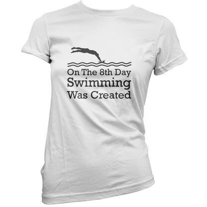 On The 8th Day Swimming Was Created T Shirt