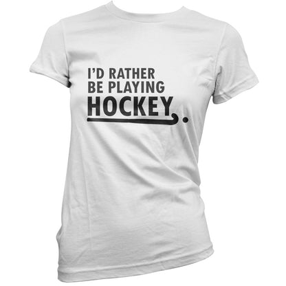 I'd Rather Be Playing Hockey T Shirt