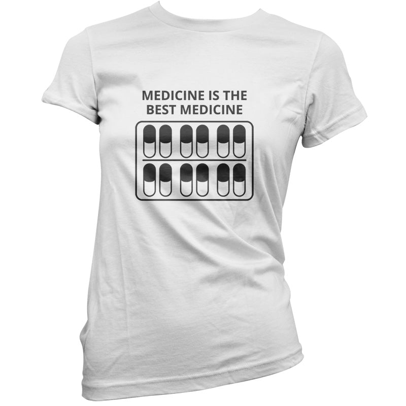 Medicine Is The Best Medicine T Shirt