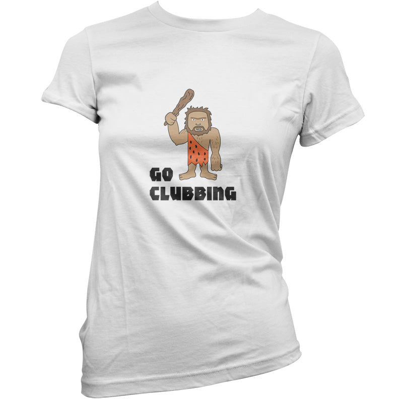 Go Clubbing T Shirt