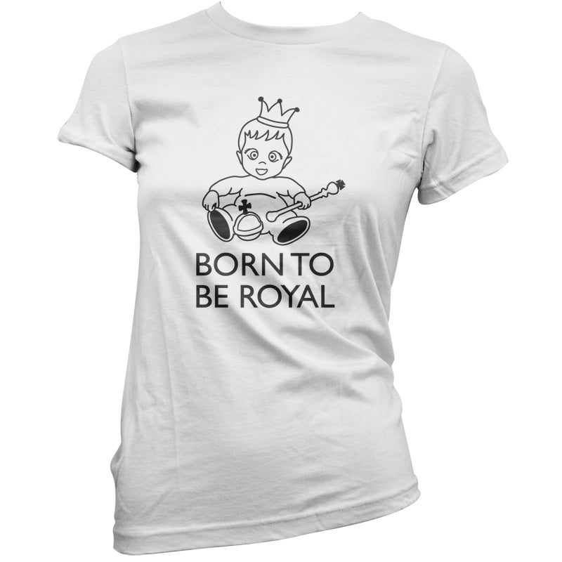 Born To Be Royal T Shirt