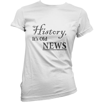 History, It's  Old News T Shirt