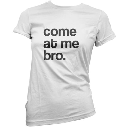 Come At Me Bro T Shirt