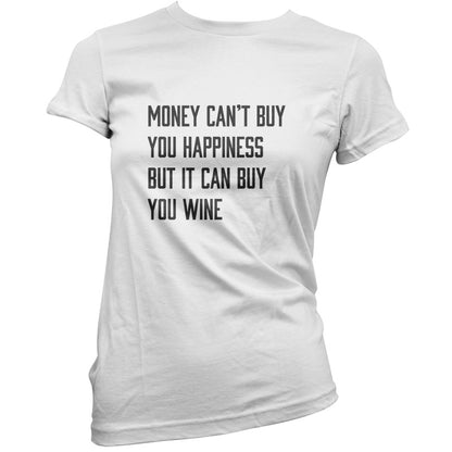 Money Can't Buy You Happiness But It Can Buy Wine T Shirt