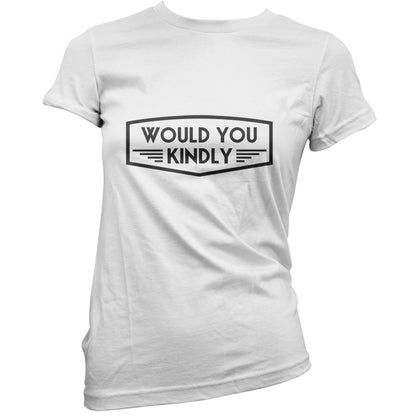 Would You Kindly T Shirt