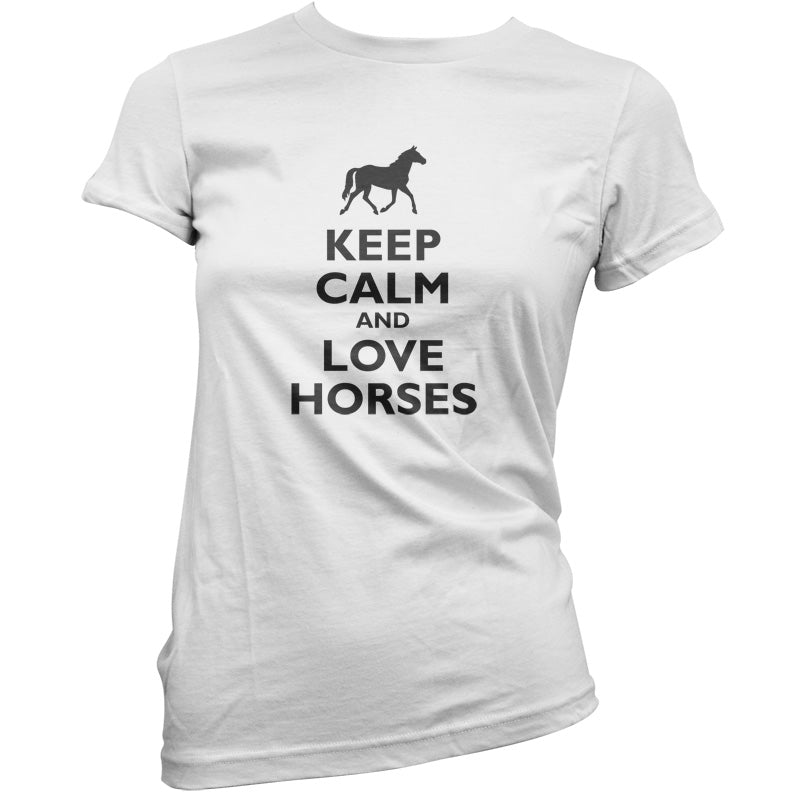 Keep Calm and Love Horses T Shirt