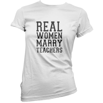 Real Women Marry Teachers T Shirt